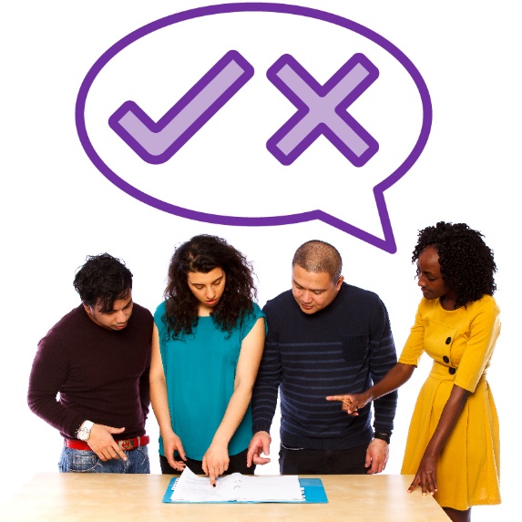 A group of people looking over a plan. Above their heads is a speech bubble with a tick and cross inside of it.